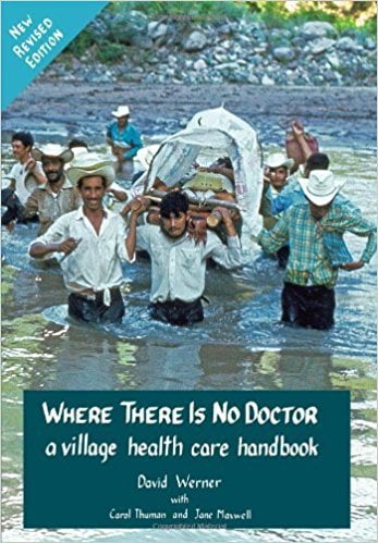 Where There Is No Doctor- A Village Health Care Handbook